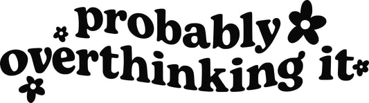 Probably Overthinking It