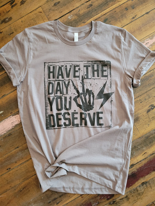 Have The Day You Deserve