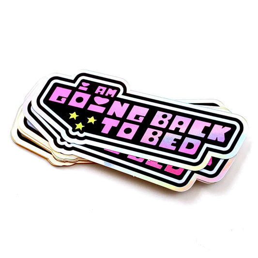 I Am Going Back to Bed Holographic Sticker